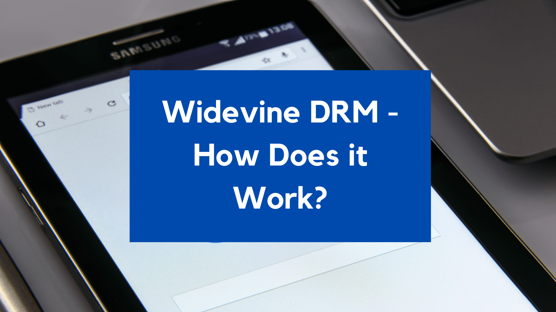 What is Google Widevine DRM? How Does Widevine Work?