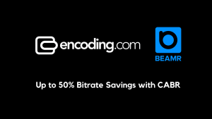 Encoding.com With Beamr’s CABR for Up to 50% Bitrate Reduction
