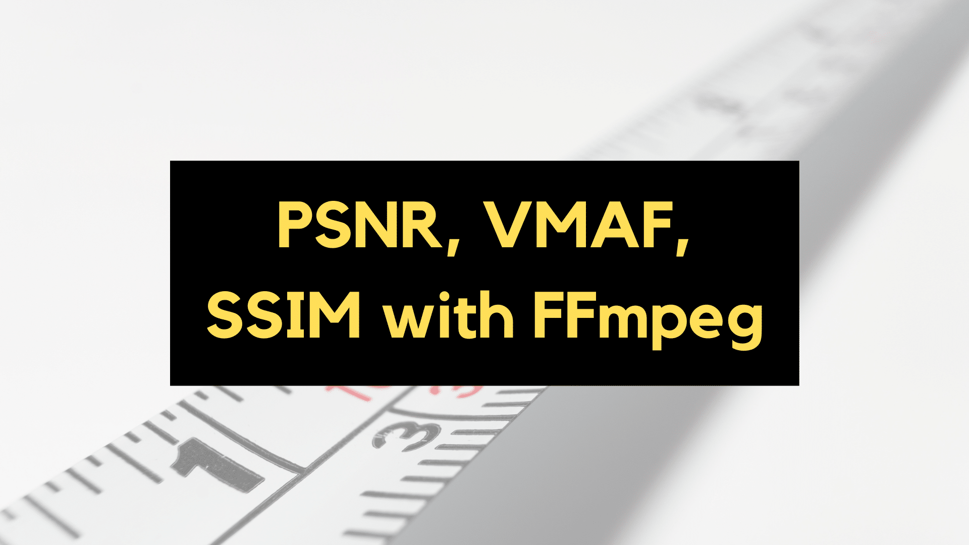Calculate PSNR, VMAF, SSIM using FFmpeg