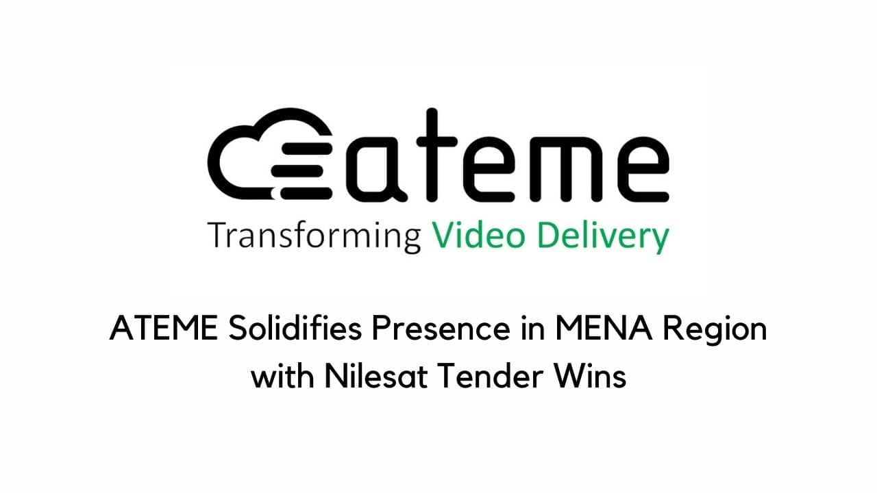 ATEME Solidifies Presence in MENA Region with Nilesat Tender Win