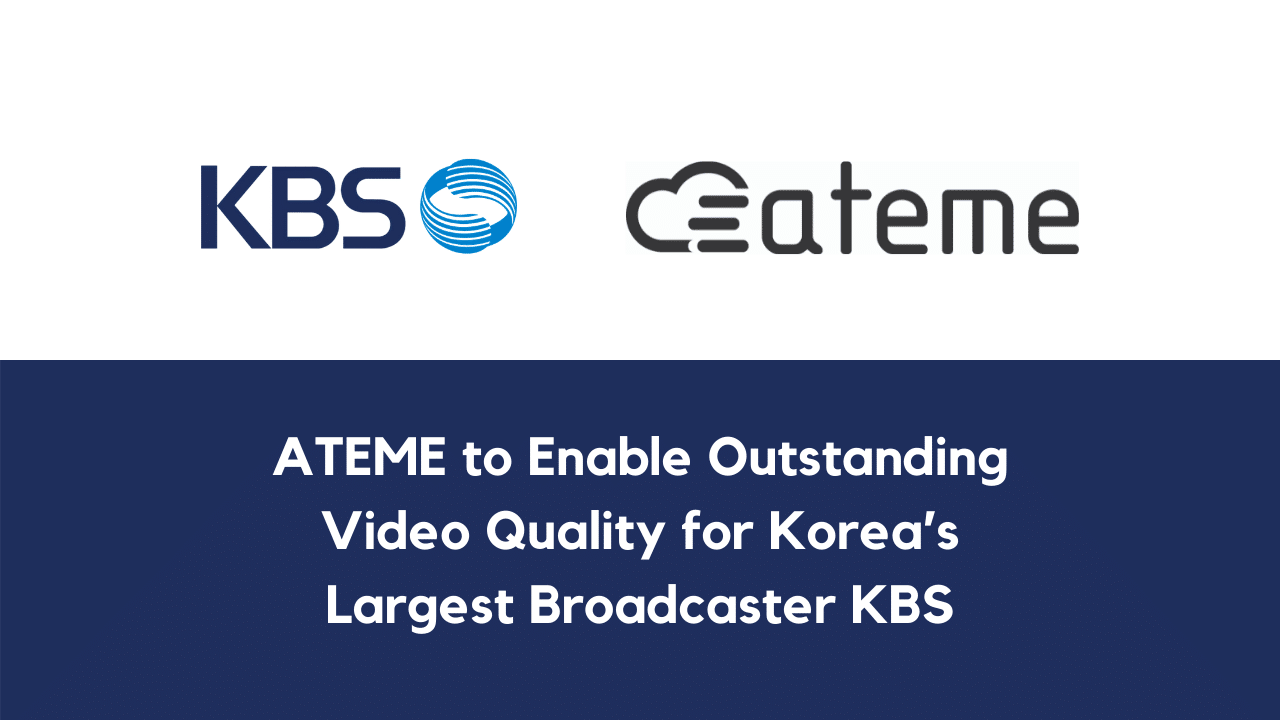 ATEME to Enable Outstanding Video Quality for Korea’s Largest Broadcaster KBS