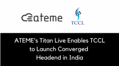 ATEME’s Titan Live Enables TCCL to Launch Converged Headend in India