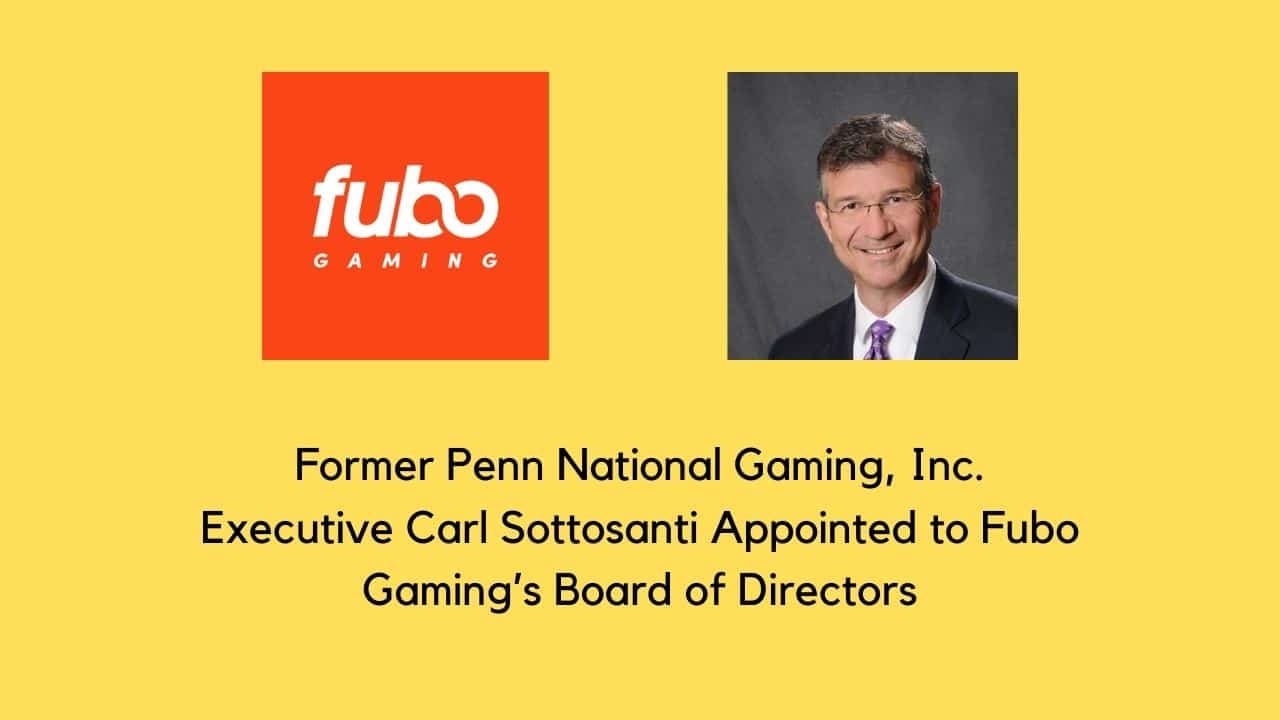 Former Penn National Gaming, Inc. Executive Carl Sottosanti Appointed to Fubo Gaming's Board of Directors