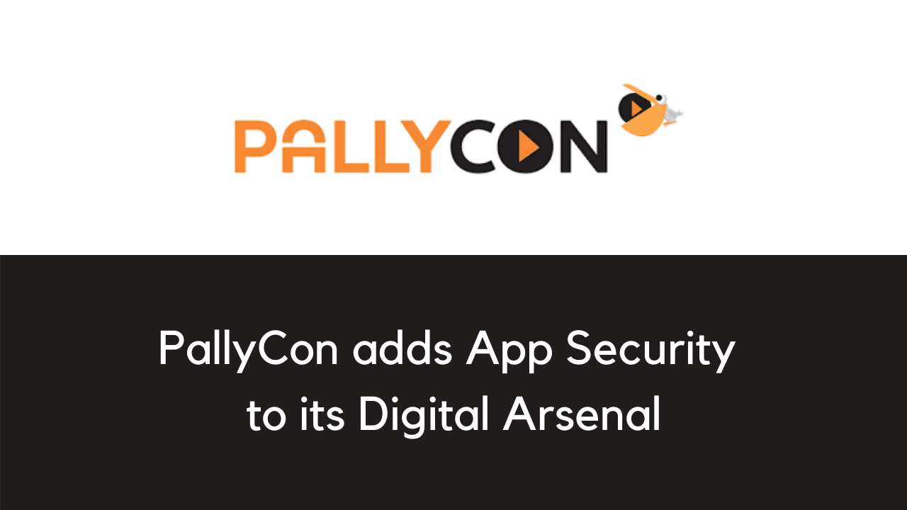 PallyCon adds App Security to its Digital Arsenal