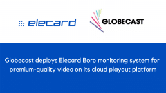 Globecast deploys Elecard Boro monitoring system for premium-quality video on its cloud playout platform