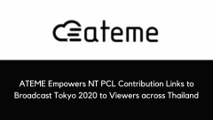 ATEME Empowers NT PCL Contribution Links to Broadcast Tokyo 2020 to Viewers across Thailand