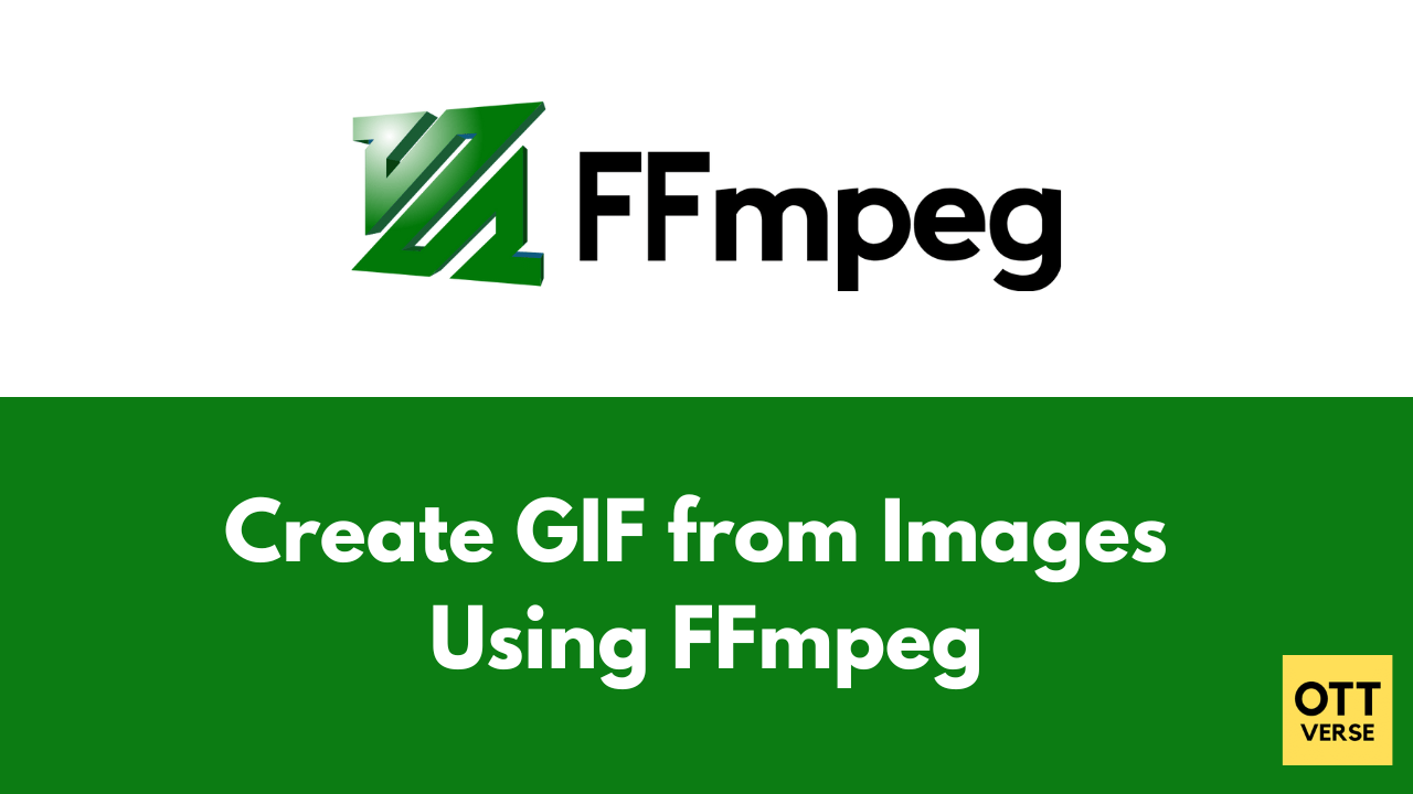 How To Create A Gif From Images Using Ffmpeg Easily Ottverse