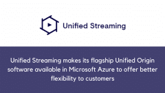 Unified Streaming makes its flagship Unified Origin software available in Microsoft Azure to offer better flexibility to customers