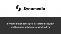 Synamedia launches pre-integrated security and business solutions for Android TV