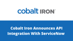 Cobalt Iron Announces API Integration With ServiceNow