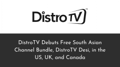 DistroTV Debuts Free South Asian Channel Bundle, DistroTV Desi, in the US, UK, and Canada