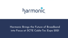Harmonic Brings the Future of Broadband into Focus at SCTE Cable-Tec Expo 2021