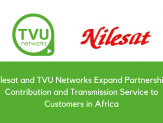 Nilesat and TVU Networks Expand Partnership Contribution and Transmission Service to Customers in Africa