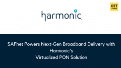 SAFnet Powers Next-Gen Broadband Delivery with Harmonic's  Virtualized PON Solution