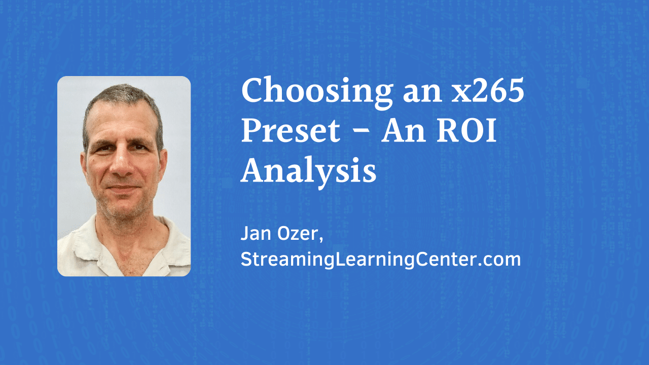 Choosing an x265 Preset – An ROI Analysis