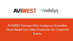 AVIWEST Partners With Vodalys to Streamline Cloud-Based Live Video Production for Corporate Events