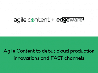 Agile Content to debut cloud production innovations and FAST channels