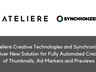 Ateliere Creative Technologies and Synchronized Deliver New Solution for Fully Automated Creation of Thumbnails Ad Markers and Previews