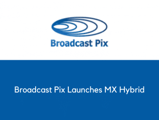 Broadcast Pix Launches MX Hybrid
