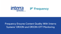 Frequency Ensures Content Quality With Interra Systems’ ORION and ORION-OTT Monitoring