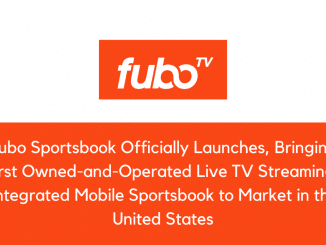 Fubo Sportsbook Officially Launches Bringing First Owned and Operated Live TV Streaming Integrated Mobile Sportsbook to Market in the United States