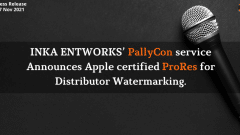 INKA ENTWORKS’ PallyCon service Announces Apple certified ProRes for Distributor Watermarking.