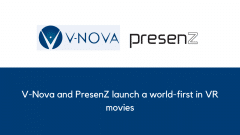 V-Nova and PresenZ launch a world-first in VR movies
