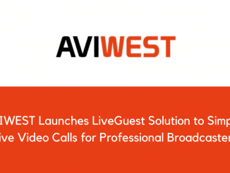 AVIWEST Launches LiveGuest Solution to Simplify Live Video Calls for Professional Broadcasters
