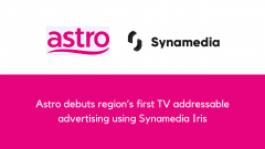 Astro debuts region’s first TV addressable advertising using Synamedia Iris