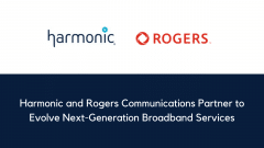 Harmonic and Rogers Communications Partner to Evolve Next-Generation Broadband Services