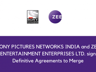 SONY PICTURES NETWORKS INDIA and ZEE ENTERTAINMENT ENTERPRISES LTD. sign Definitive Agreements to Merge