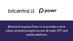 Bitcentral acquires Powr.tv to provide a more robust streaming engine across all major OTT and mobile platforms