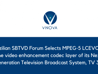 Brazilian SBTVD Forum Selects MPEG 5 LCEVC for the video enhancement codec layer of its Next Generation Television Broadcast System TV 3.0