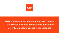 FUBOTV Announces Preliminary Fourth Quarter 2021 Results Including Revenue and Subscriber Growth, Expects to Exceed Prior Guidance