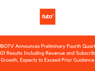 FUBOTV Announces Preliminary Fourth Quarter 2021 Results Including Revenue and Subscriber Growth Expects to Exceed Prior Guidance 1