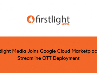 Firstlight Media Joins Google Cloud Marketplace to Streamline OTT Deployment
