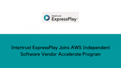 Intertrust ExpressPlay Joins AWS Independent Software Vendor Accelerate Program