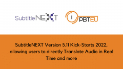 SubtitleNEXT Version 5.11 Kick-Starts 2022, allowing users to directly Translate Audio in Real Time and more