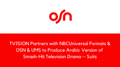 TVISION Partners with NBCUniversal Formats and OSN and UMS to Produce Arabic Version of Smash-Hit Television Drama – Suits