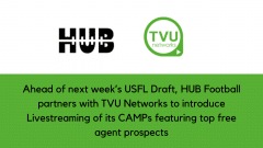 Ahead of next week’s USFL Draft, HUB Football partners with TVU Networks to introduce Livestreaming of its CAMPs featuring top free agent prospects