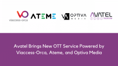 Avatel Brings New OTT Service Powered by Viaccess-Orca, Ateme, and Optiva Media