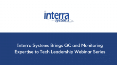 Interra Systems Brings QC and Monitoring Expertise to Tech Leadership Webinar Series