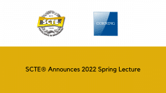 SCTE® Announces 2022 Spring Lecture