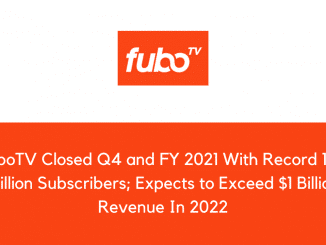 fuboTV Closed Q4 and FY 2021 With Record 1.13 Million Subscribers Expects to Exceed 1 Billion Revenue In 2022