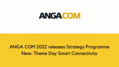 ANGA COM 2022 releases Strategy Programme New: Theme Day Smart Connectivity