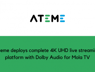 Ateme deploys complete 4K UHD live streaming platform with Dolby Audio for Mola TV