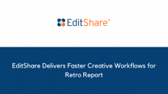 EditShare Delivers Faster Creative Workflows for Retro Report