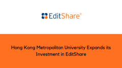 Hong Kong Metropolitan University Expands its Investment in EditShare