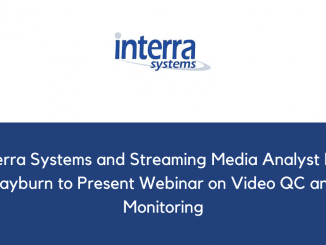 Interra Systems and Streaming Media Analyst Dan Rayburn to Present Webinar on Video QC and Monitoring