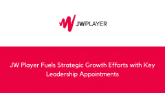JW Player Fuels Strategic Growth Efforts with Key Leadership Appointments